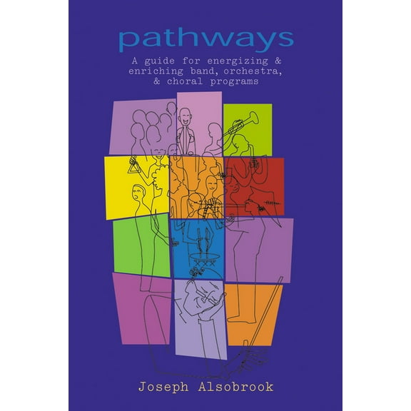 Pre-Owned Pathways: A Guide for Energizing & Enriching Band, Orchestra, & Choral Programs (Paperback) 1579991343 9781579991340