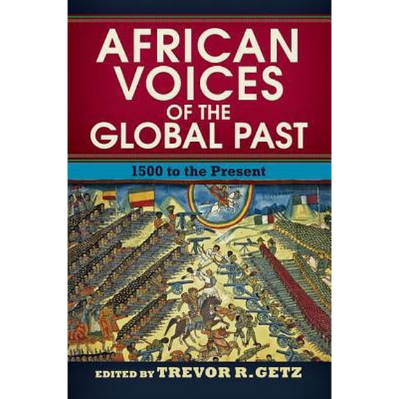 Pre-Owned African Voices of the Global Past: 1500 to the Present (Paperback) 0813347874 9780813347875