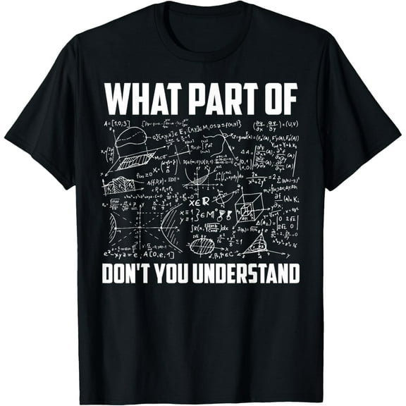 Men’s What Part Of Don't You Understand Shirts | Funny Math Teacher Gift Short Sleeve T-Shirt