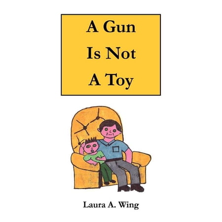 A Gun Is Not A Toy: Gun safety for children (Paperback)