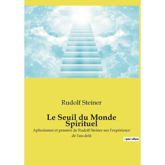 Le Seuil du Monde Spirituel: Aphorismes et pensÃ©es de Rudolf Steiner sur l'expÃ©rience de l'au-delÃ , (Paperback)