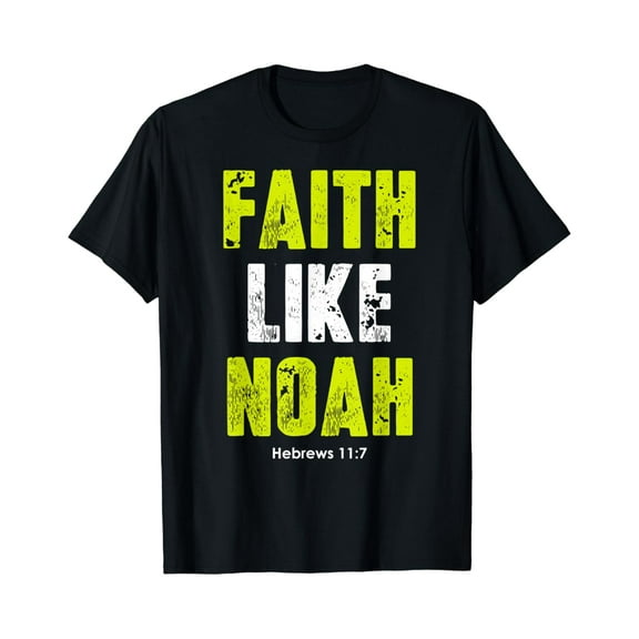 Sam Soft Faith Like Noah | Hebrews 11:7 Christian quotes men & women T-Shirt