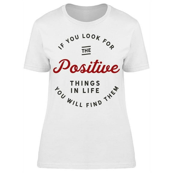 Look For The Positive Things T-Shirt Women -Image by Shutterstock, Female Small