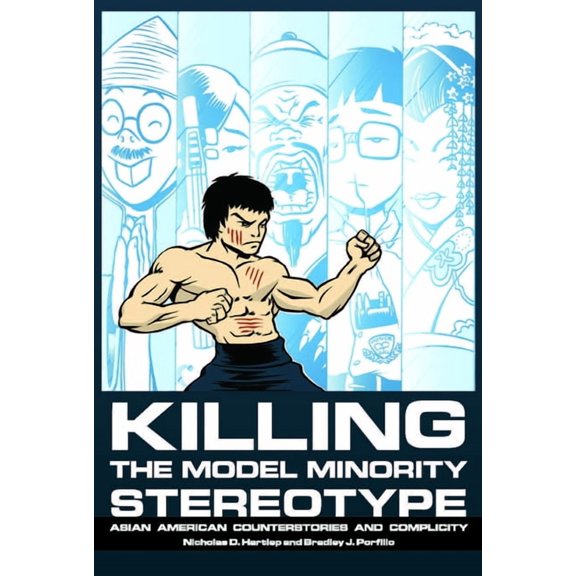 Killing the Model Minority Stereotype: Asian American Counterstories and Complicity, (Hardcover)