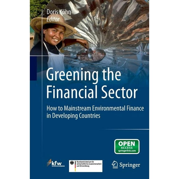 Greening the Financial Sector: How to Mainstream Environmental Finance in Developing Countries, (Paperback)