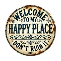 Welcome To My Happy Place – Don’t Ruin It Tin Sign, 7.8x7.8inch Vintage Round Metal Sign, Home Decor for Bathroom, Garden, Farm, Bedroom, Bar, Cafe