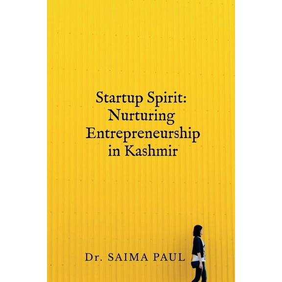 Startup Spirit: Nurturing Entrepreneurship in Kashmi, (Paperback)
