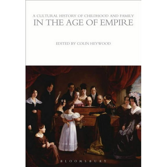 Cultural Histories A Cultural History of Childhood and Family in the Age of Empire, (Paperback)