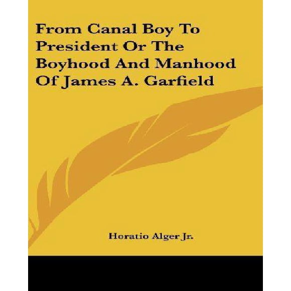 Du Garçon Canal au Président Ou à la Boyhood et la Manité de James A. Garfield