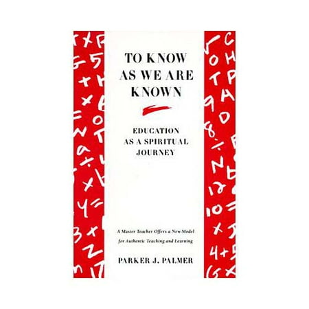 To Know As We Are Known: Education As a Spiritual Journey