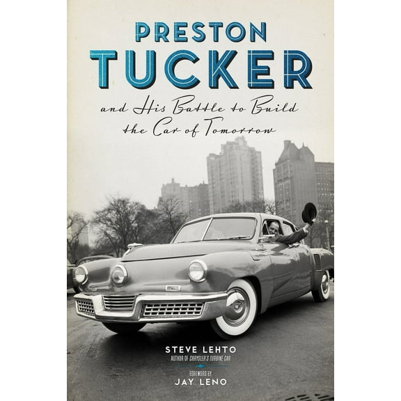 Preston Tucker and His Battle to Build the Car of Tomorrow (Paperback)