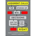 thumbnail image 1 of Pre-Owned Judgment Calls: Twelve Stories of Big Decisions and the Teams That Got Them Right (Hardcover) 142215811X 9781422158111, 1 of 1