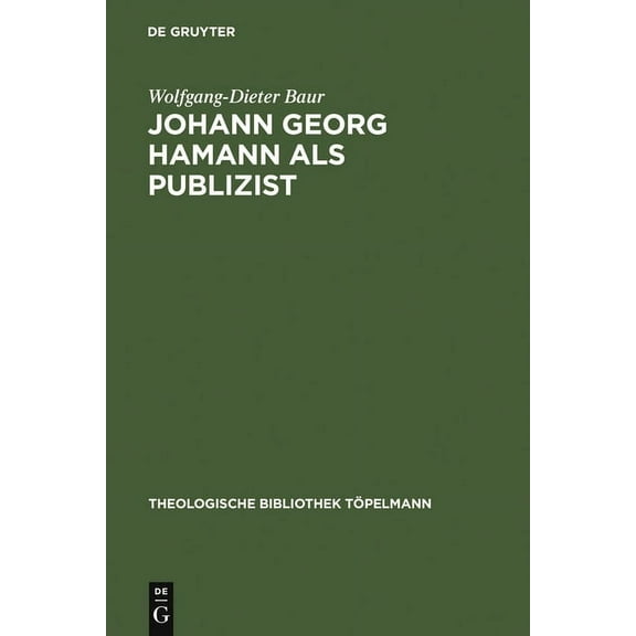 Theologische Bibliothek TÃ¶pelmann Johann Georg Hamann als Publizist, Book 49, (Hardcover)