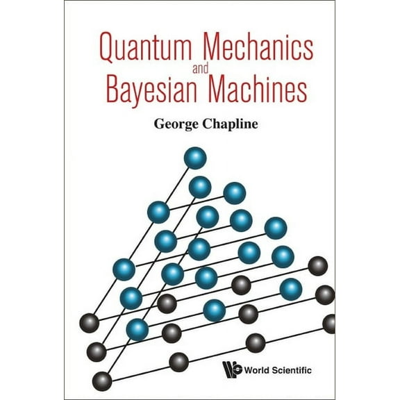 Quantum Mechanics and Bayesian Machines, (Hardcover)