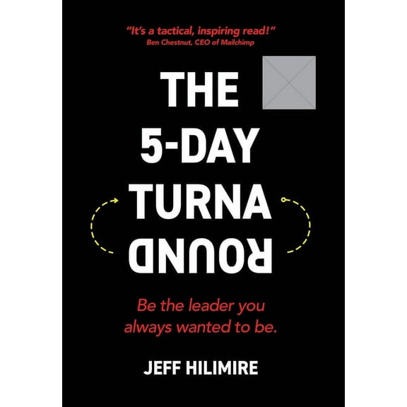 The 5-Day Turnaround: Be the Leader You Always Wanted to Be, (Hardcover)