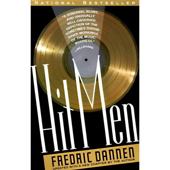 Hit Men: Power Brokers and Fast Money Inside the Music Business, (Paperback)