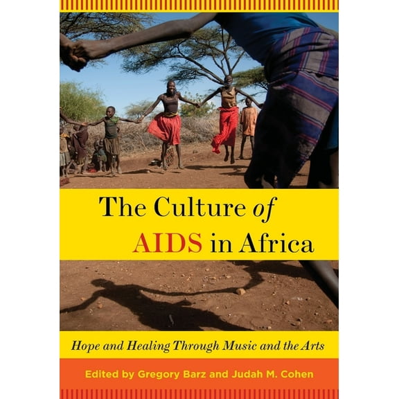 Culture of AIDS in Africa: Hope and Healing Through Music and the Arts, (Paperback)