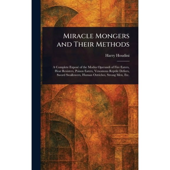 Miracle Mongers and Their Methods, (Hardcover)
