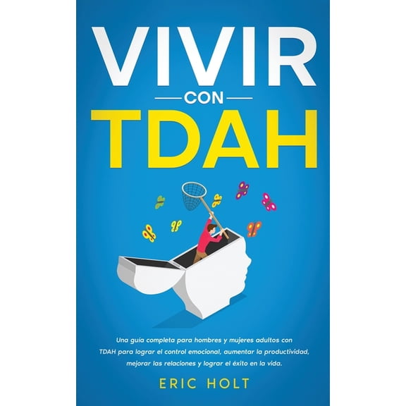 Tdah y FocalizaciÃ³n - Claves Para la Pro Vivir Con TDAH: Una guÃ­a completa para hombres y mujeres adultos con TDAH para lograr el control emocional, aumentar la , Book 1, (Paperback)