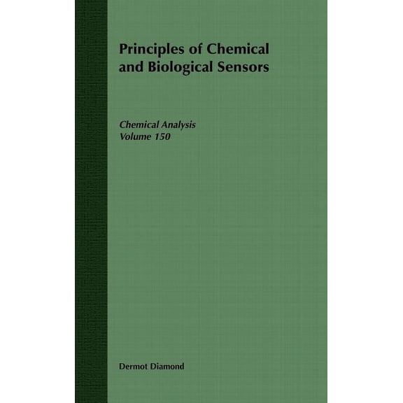 Chemical Analysis: A Monographs on Analy Principles of Chemical and Biological Sensors, Book 166, (Hardcover)