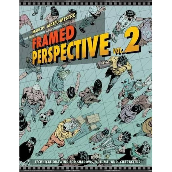 Framed Perspective Vol. 2: Technical Drawing for Shadows, Volume, and Characters (Paperback)