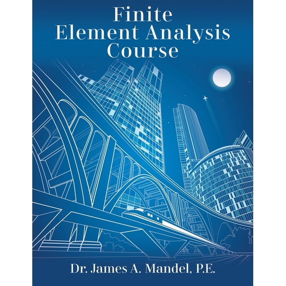 Finite Element Analysis Course, (Paperback)