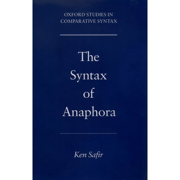 Oxford Studies in Comparative Syntax The Syntax of Anaphora, (Paperback)