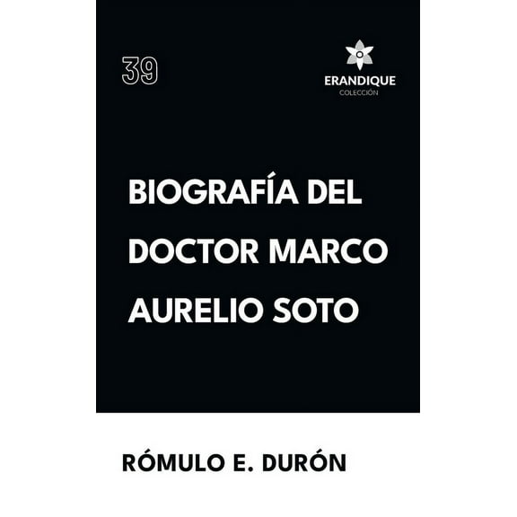 Biografía del Doctor Marco Aurelio Soto (Hardcover)
