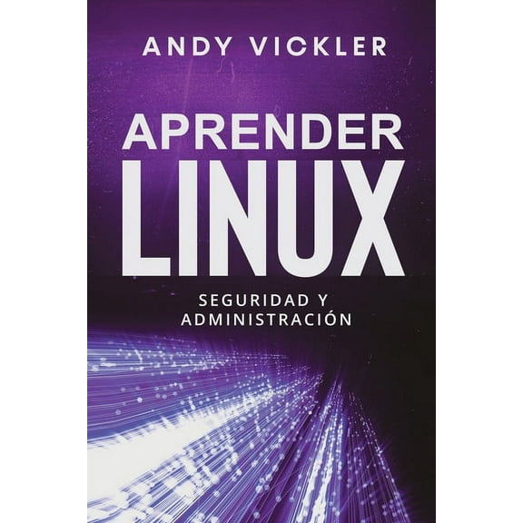 Aprender Linux Aprender Linux: Seguridad y administraciÃ³n, Book 3, (Paperback)