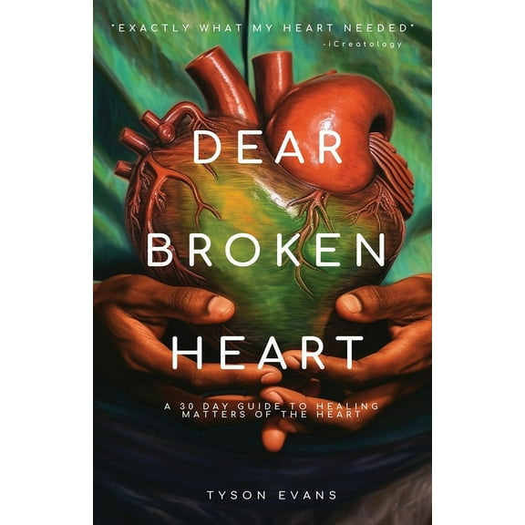 Dear Broken Heart: A 30 Day Guide to Healing Matters of the Heart, (Paperback)