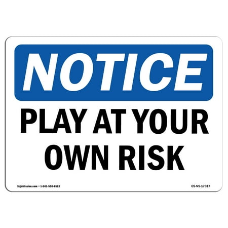 Risk Sign - OSHA Notice Sign - Play At Your Own Risk | Choose from: Aluminum, Rigid Plastic or Vinyl Label Decal | Protect Your Business, Construction Site, Warehouse & Shop Area | Made in the USA