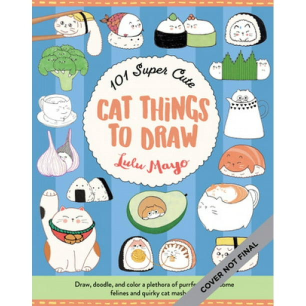 101 Super Cute Things to Draw