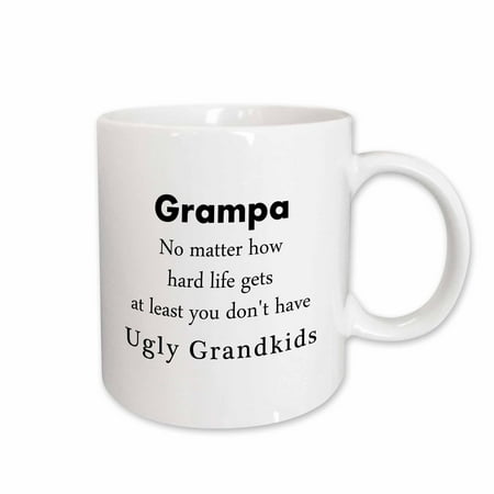3drose Grampa No Matter at Least You Dont Have Ugly Grandkids Grandchildren 15oz Mug