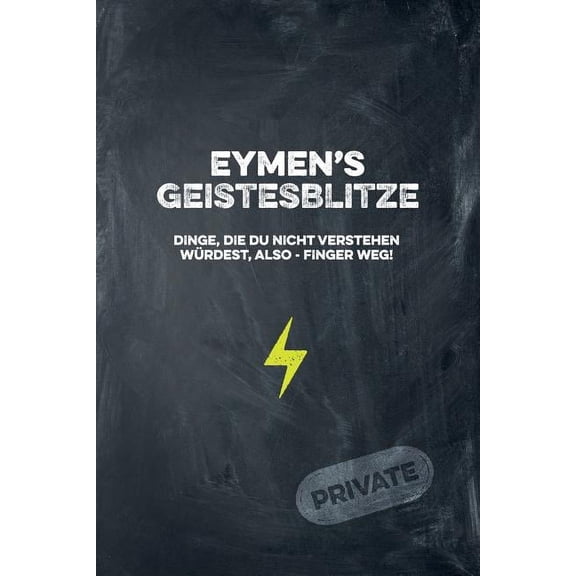 Eymen's Geistesblitze - Dinge, die du nicht verstehen wÃ¼rdest, also - Finger weg! Private: Cooles Notizbuch ca. A5 fÃ¼r a, (Paperback)