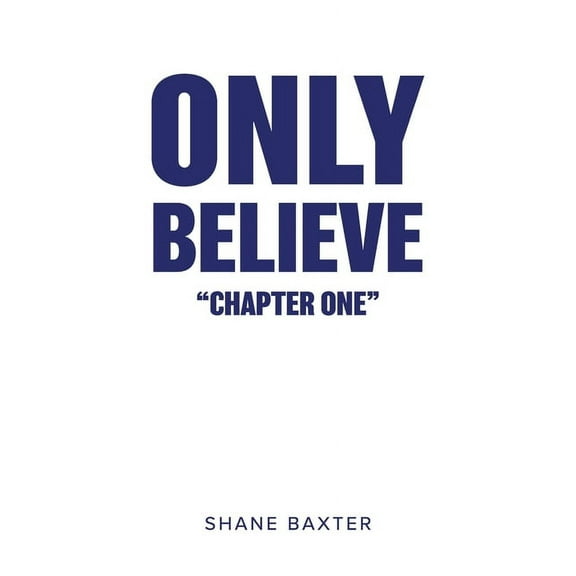 Only Believe: Chapter One, (Paperback)