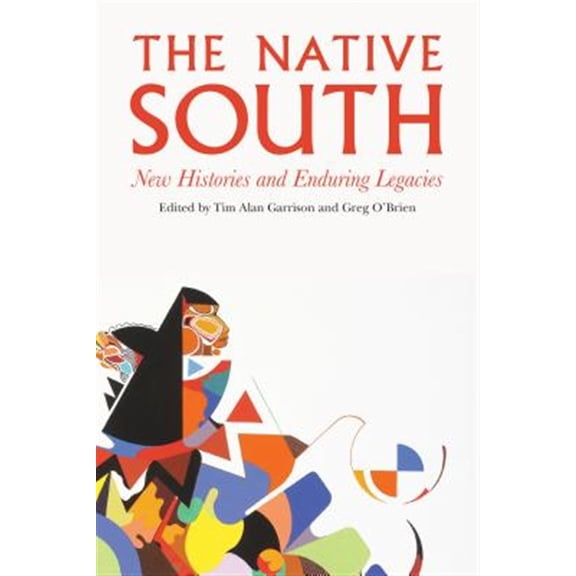 Pre-Owned The Native South : New Histories and Enduring Legacies (Hardcover)