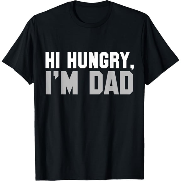 Hi Hungry, I'm Dad Tee for Men dad joke T-Shirt