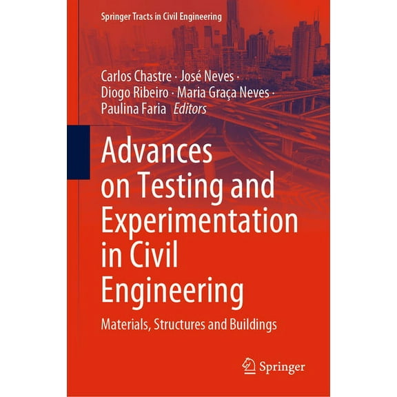 Springer Tracts in Civil Engineering Advances on Testing and Experimentation in Civil Engineering: Materials, Structures and Buildings, (Hardcover)