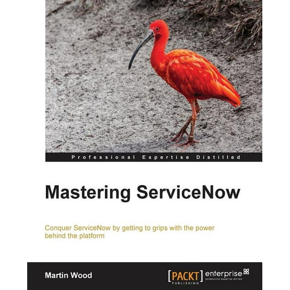 Mastering ServiceNow (Paperback)