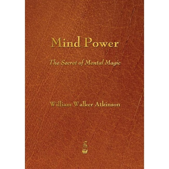 Mind Power: The Secret of Mental Magic, (Paperback)