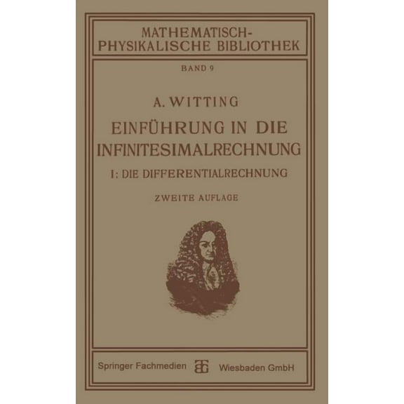 Mathematisch-Physikalische Bibliothek EinfÃ¼hrung in Die Infinitesimalrechnung: I: Die Differentialrechnung, (Paperback)