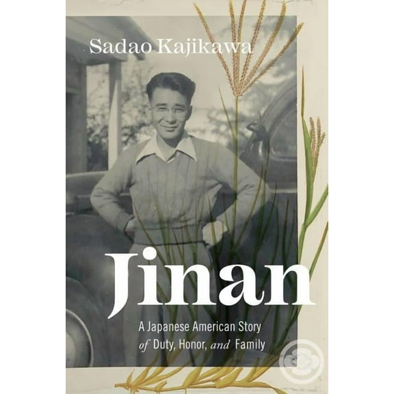 Jinan: A Japanese American Story of Duty, Honor, and Family (Paperback)
