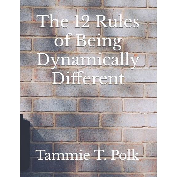 The 12 Rules of Being Dynamically Different (Paperback)