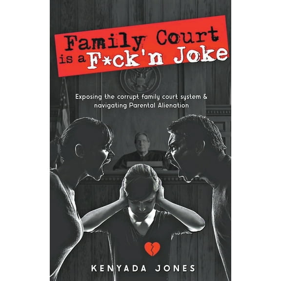 Family Court is a F*ck'n Joke, (Paperback)