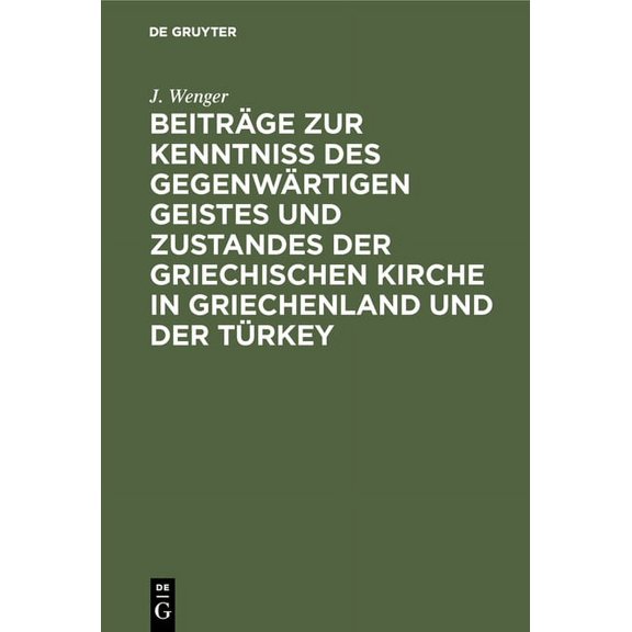 Beiträge Zur Kenntniß Des Gegenwärtigen Geistes Und Zustandes Der Griechischen Kirche in Griechenland Und Der Türkey (Hardcover)