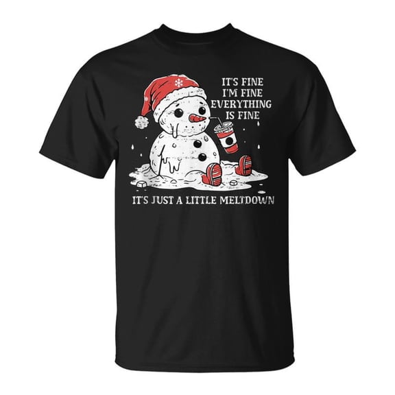 I'm Fine It's Just A Meltdown Funny Christmas Holiday Humor Unisex T-Shirt, for men & women, up to size 5XL