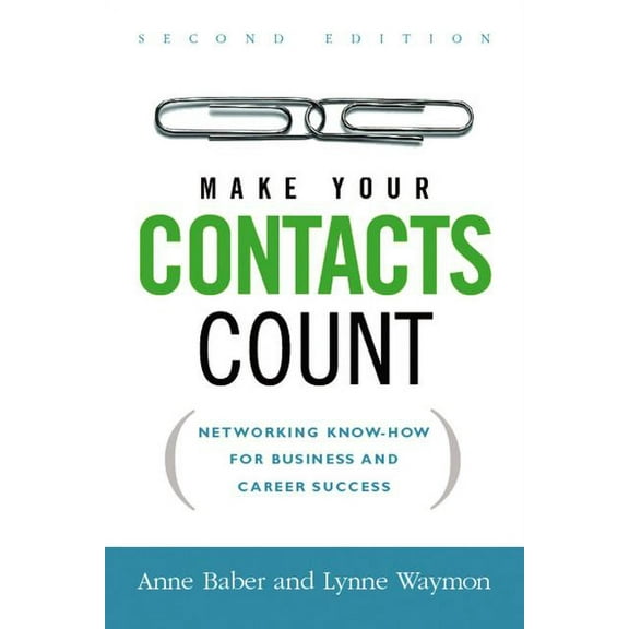 Make Your Contacts Count: Networking Know-How for Business and Career Success, (Paperback)