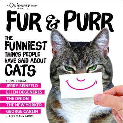Pre-Owned Fur & Purr: The Funniest Things People Have Said about CATS (Quippery - The Funniest Things People Have Said) (Paperback) 1949571025 9781949571028