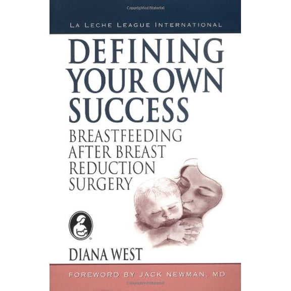 Pre-Owned Defining Your Own Success: Breastfeeding After Breast Reduction Surgery (Paperback) 0912500867 9780912500867
