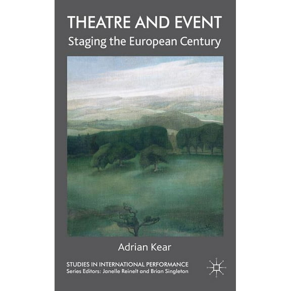 Studies in International Performance Theatre and Event: Staging the European Century, (Hardcover)